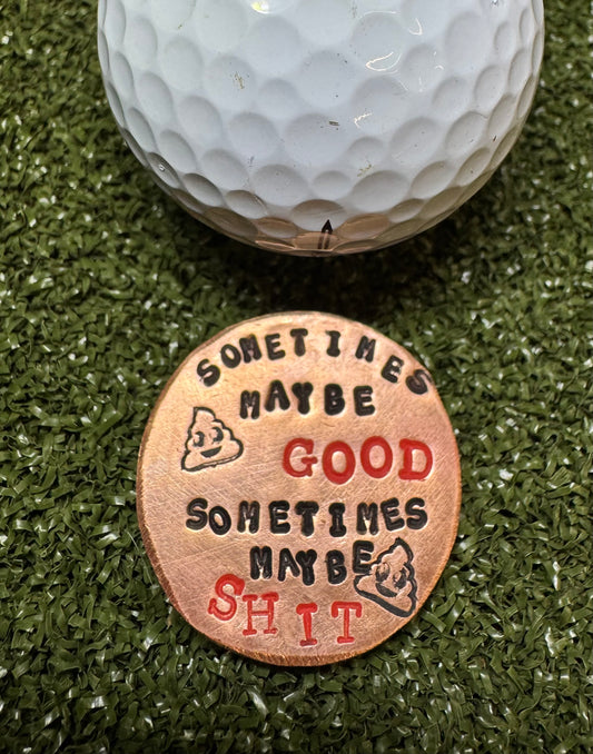 Sometimes Maybe Good – Hand Stamped Copper Golf Marker